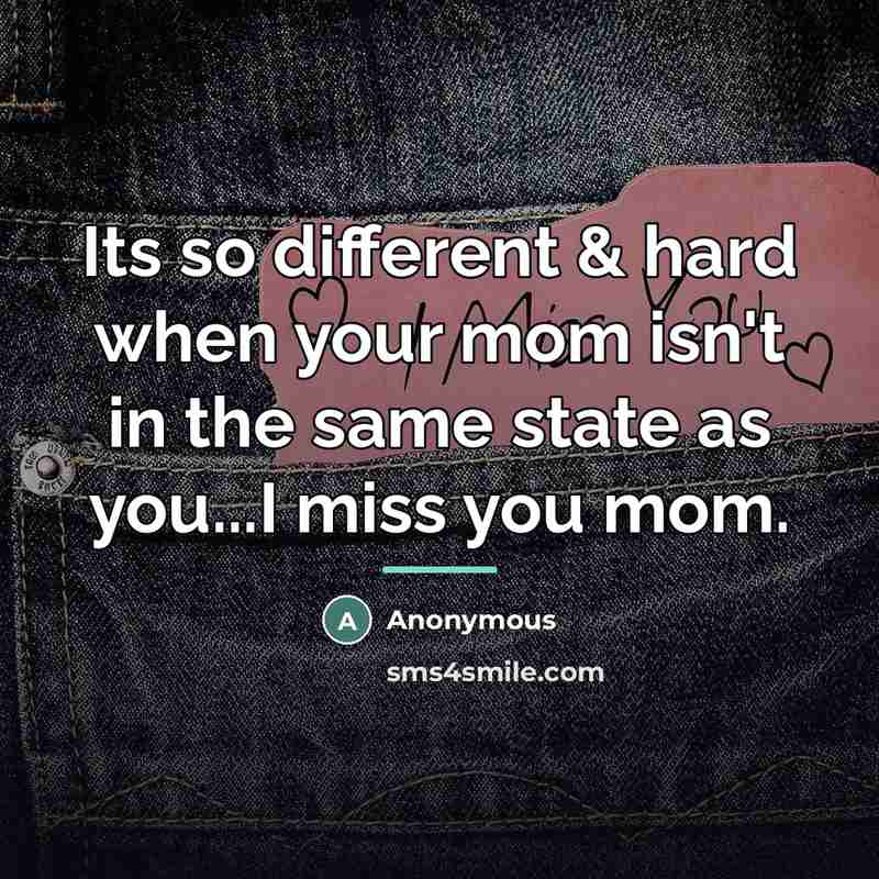 “Its so different & hard when your mom isn't in…” quote by Anonymous