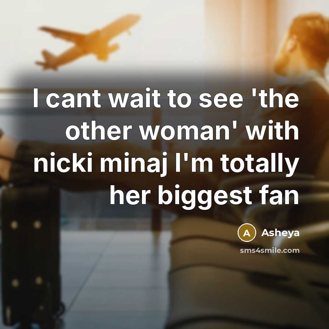 “I cant wait to see 'the other woman' with nicki…” quote by Asheya