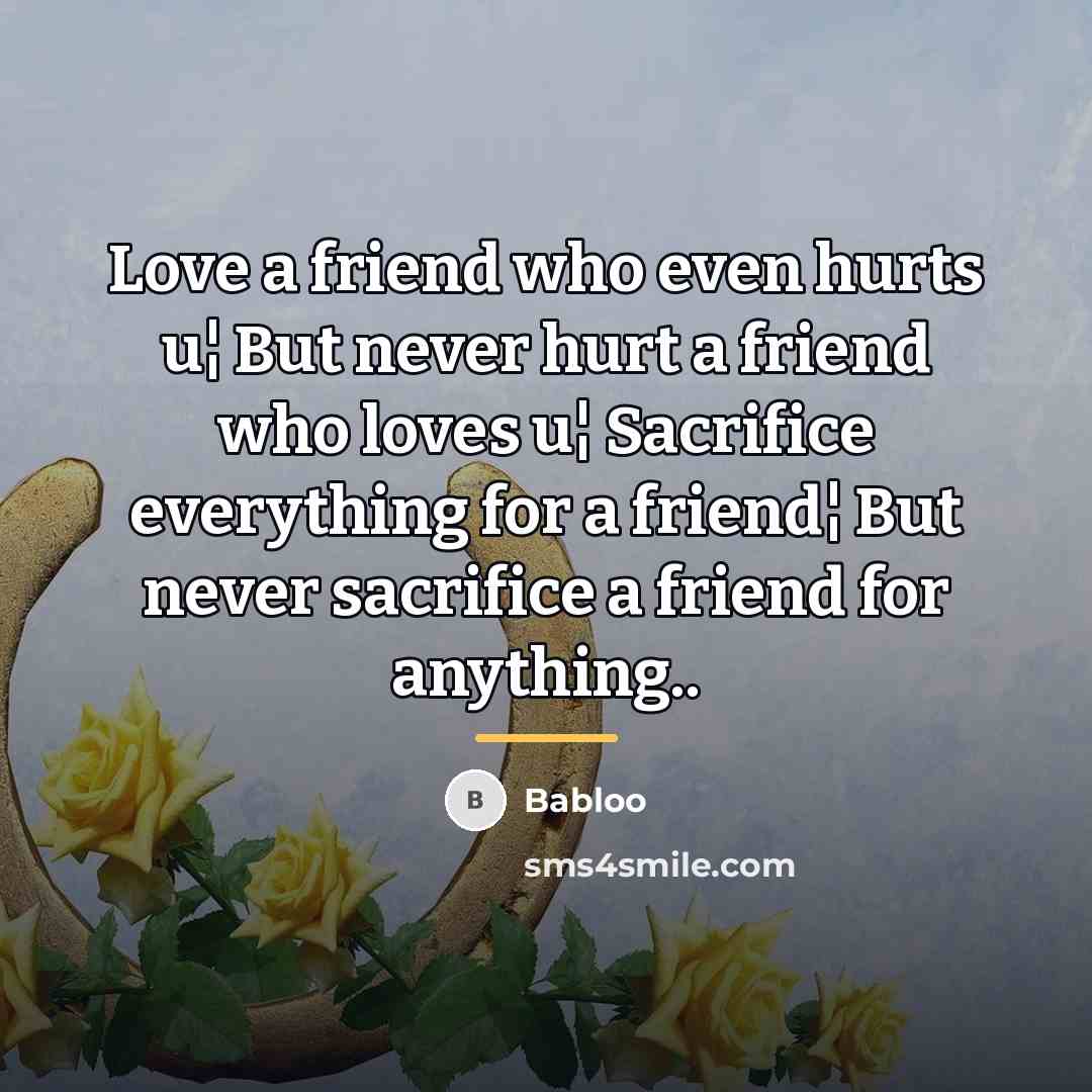 “Love a friend who even hurts u¦ But never hurt…” quote by Babloo