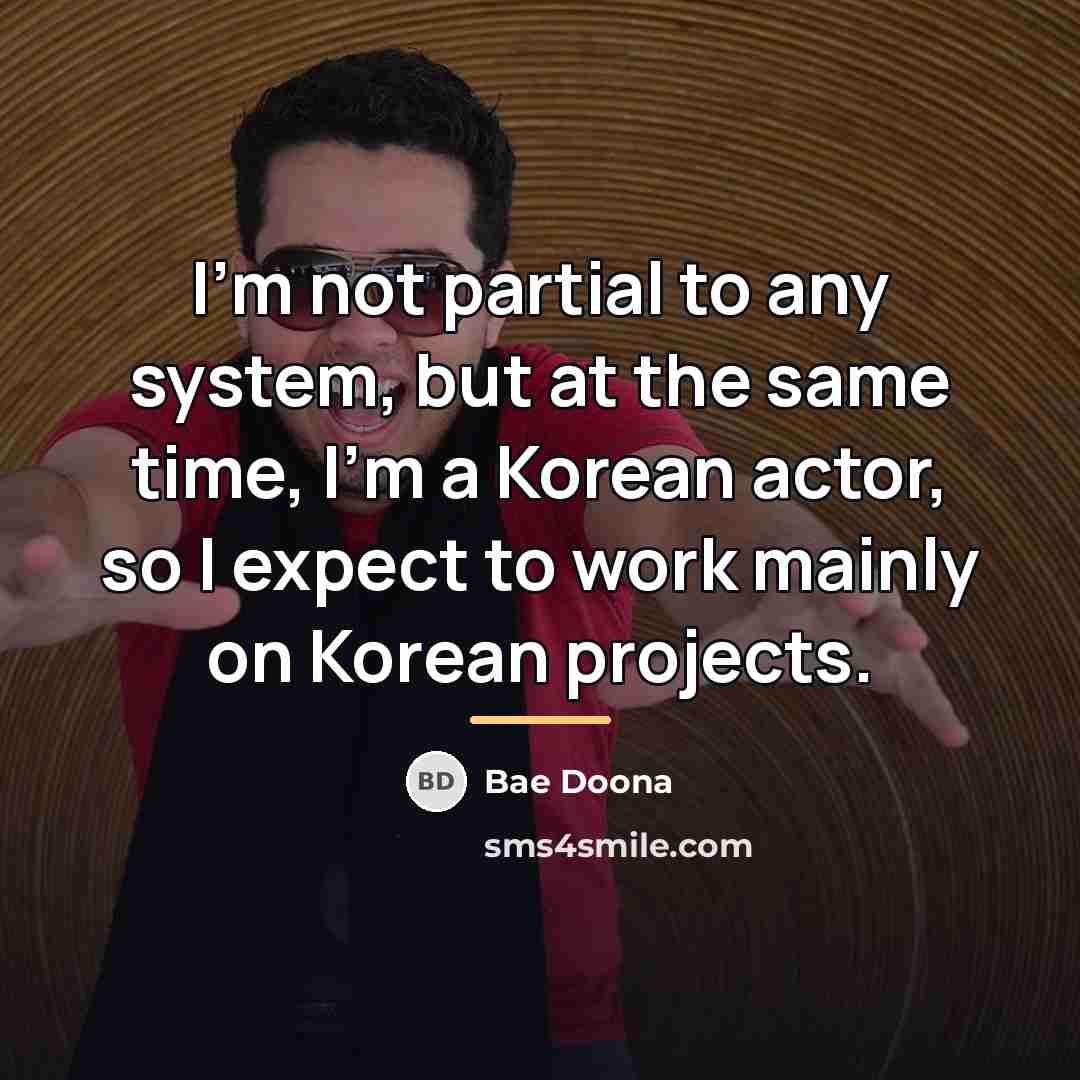 “I'm not partial to any system, but at the same…” quote by Bae Doona