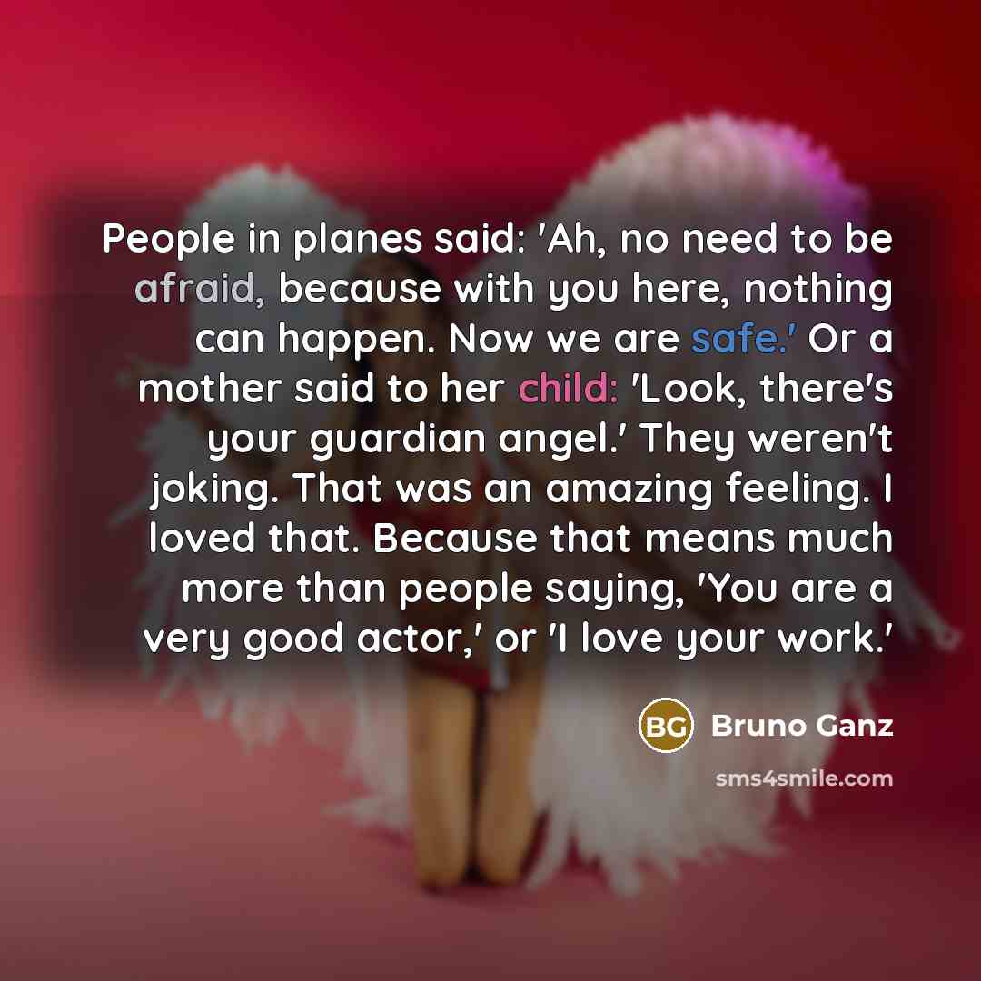 “People in planes said: 'Ah, no need to be afraid,…” quote by Bruno Ganz