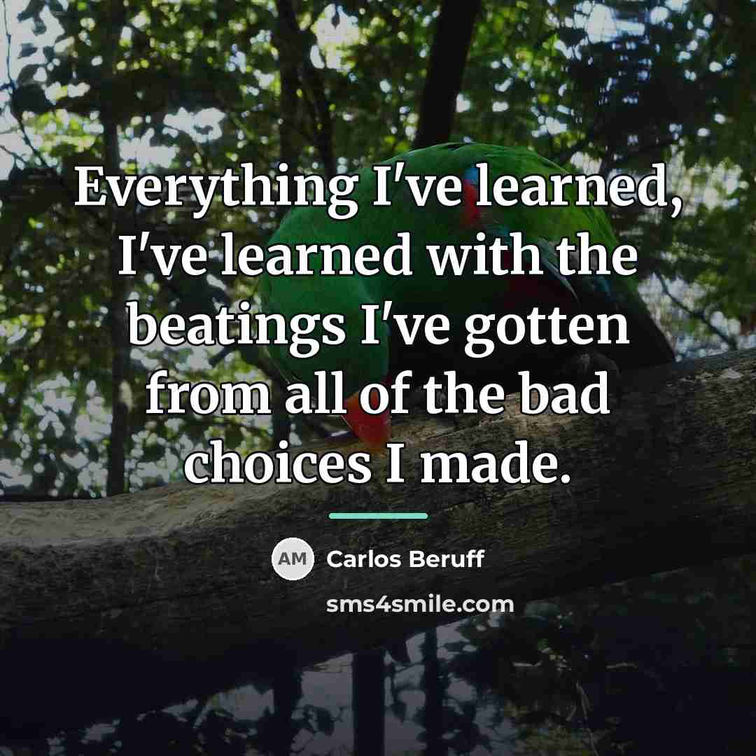 “Everything I've learned, I've learned with the beatings I've gotten…” quote by Carlos Beruff
