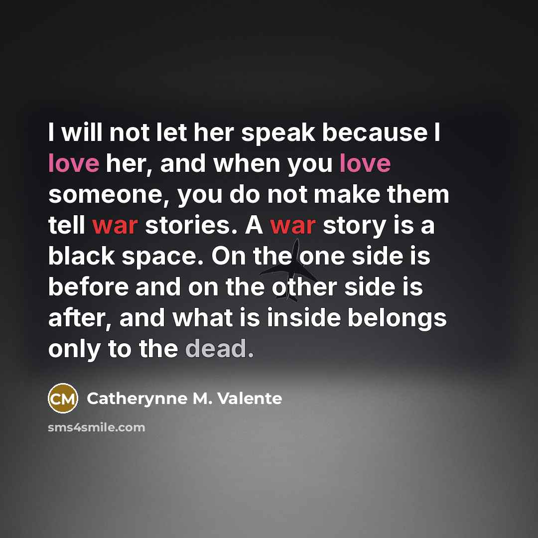 “I will not let her speak because I love her,…” quote by Catherynne M. Valente
