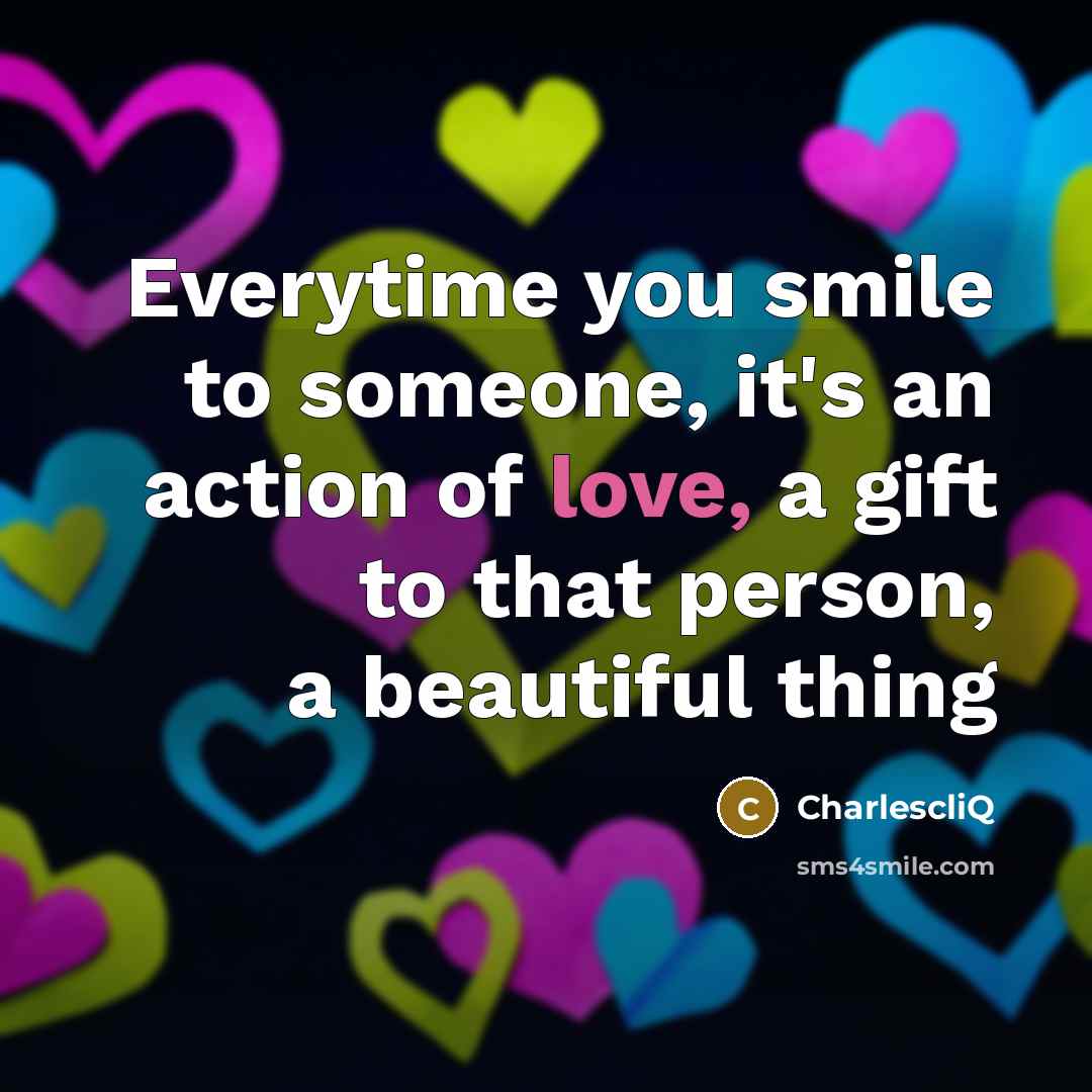 “Everytime you smile to someone, it's an action of love,…” quote by CharlescliQ