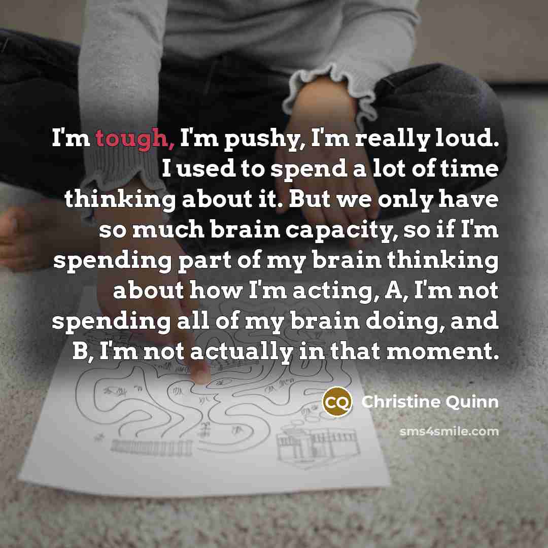 “I'm tough, I'm pushy, I'm really loud. I used to…” quote by Christine Quinn