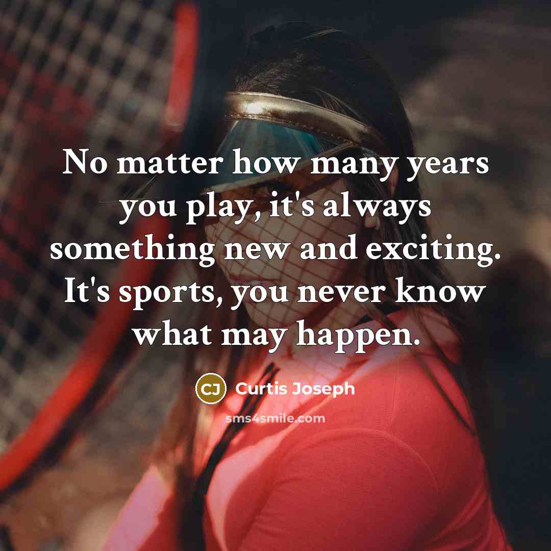 “No matter how many years you play, it's always something…” quote by Curtis Joseph