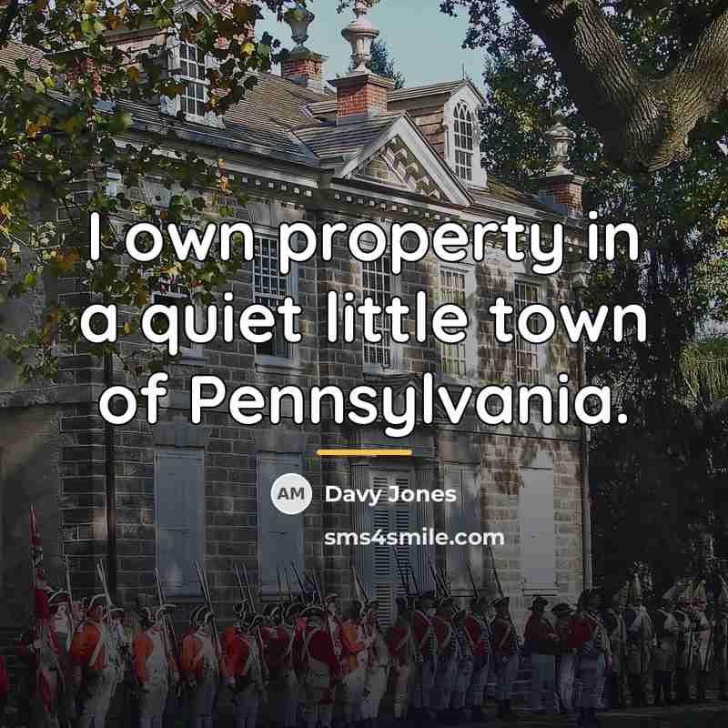 “I own property in a quiet little town of Pennsylvania.…” quote by Davy Jones