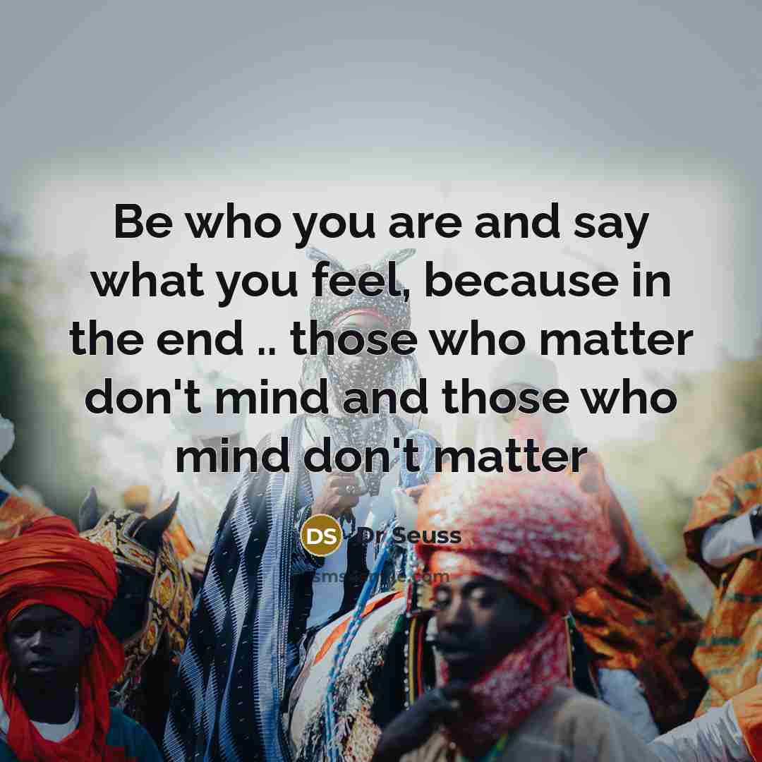 “Be who you are and say what you feel, because…” quote by Dr Seuss