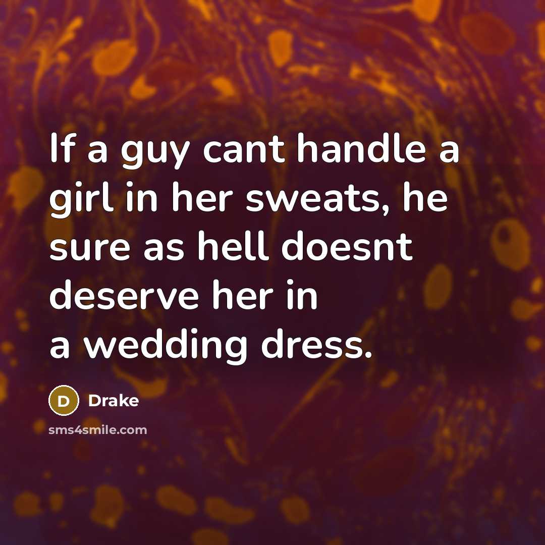 “If a guy cant handle a girl in her sweats,…” quote by Drake