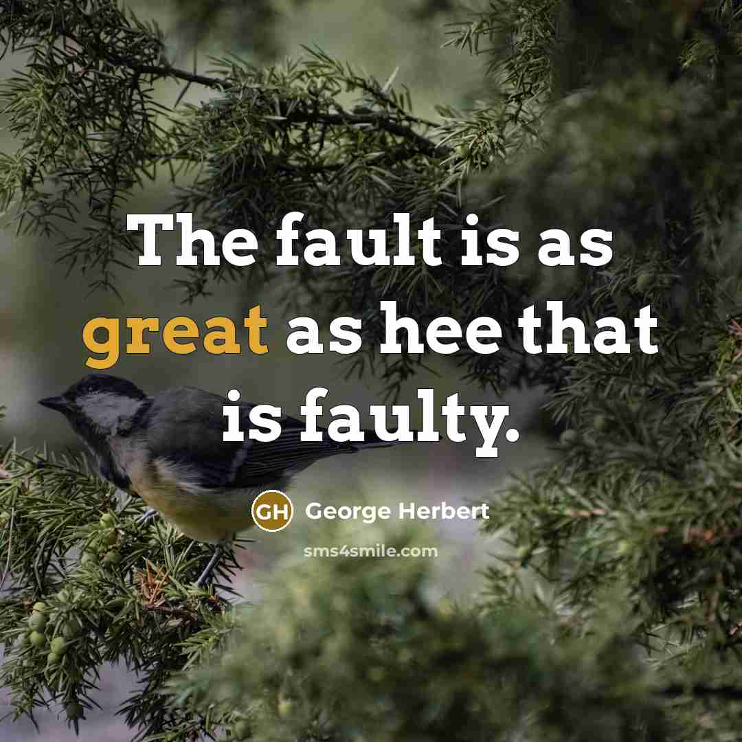 “The fault is as great as hee that is faulty.…” quote by George Herbert