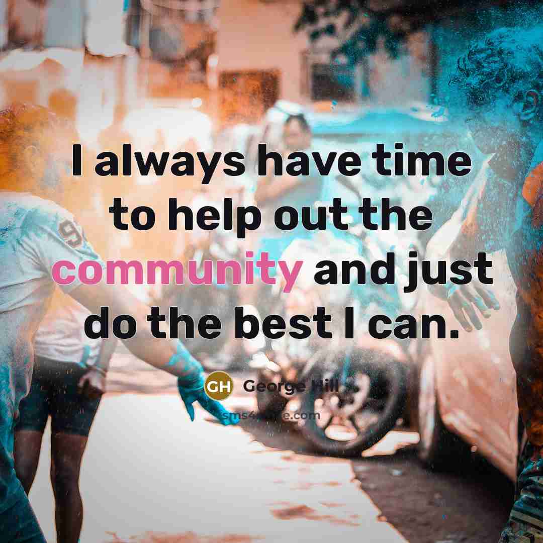 “I always have time to help out the community and…” quote by George Hill