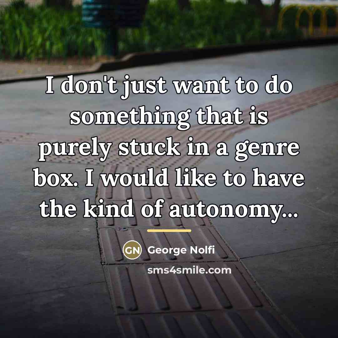 “I don't just want to do something that is purely…” quote by George Nolfi