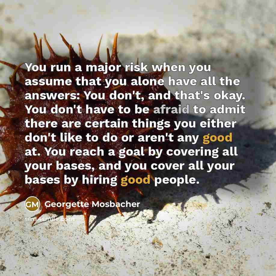 “You run a major risk when you assume that you…” quote by Georgette Mosbacher