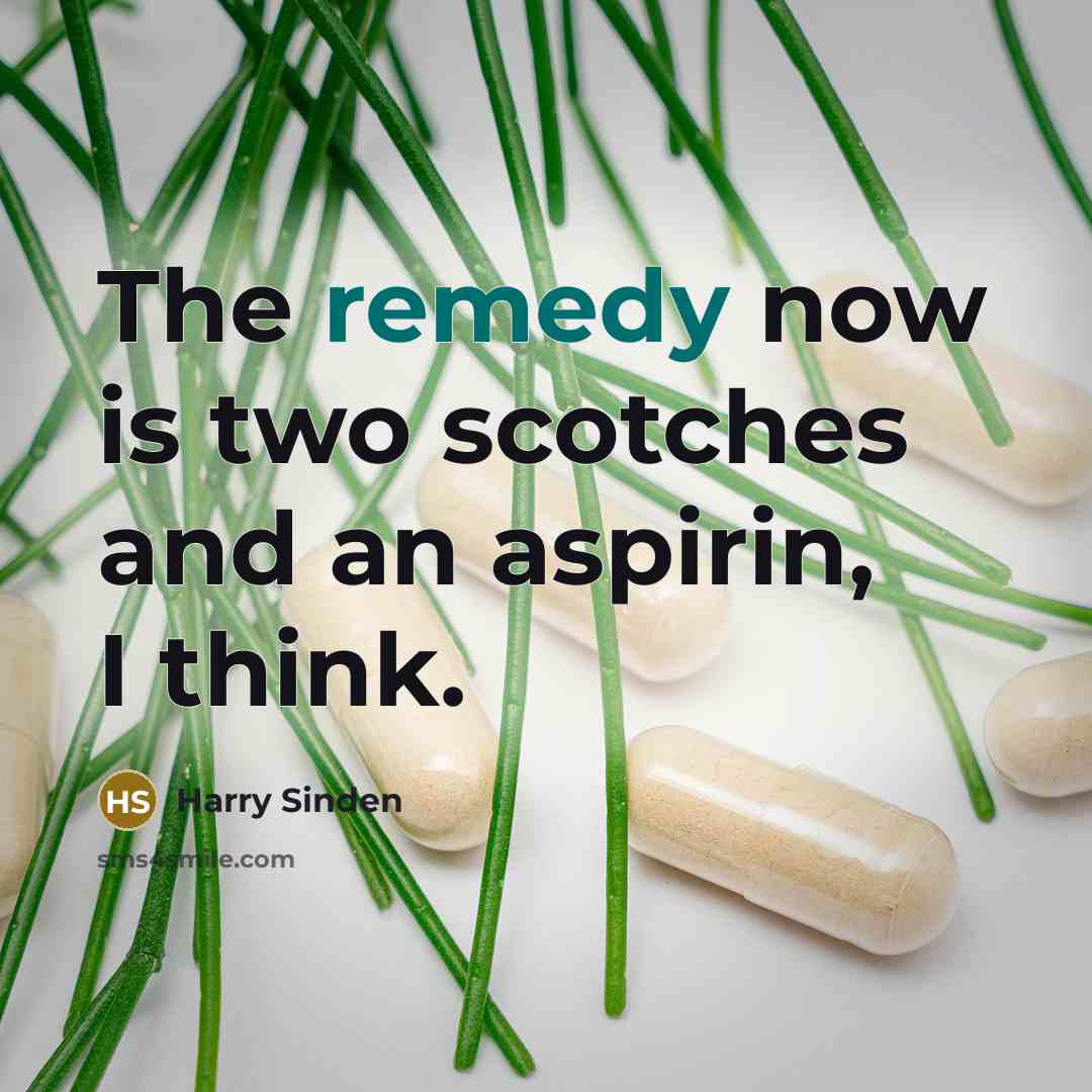 “The remedy now is two scotches and an aspirin, I…” quote by Harry Sinden