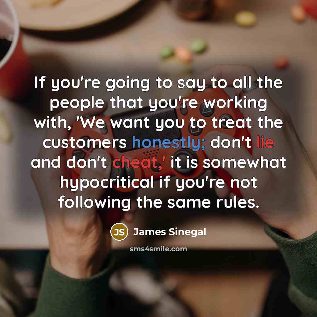 “If you're going to say to all the people that…” quote by James Sinegal