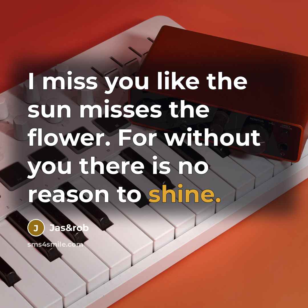 “I miss you like the sun misses the flower. For…” quote by Jas&rob