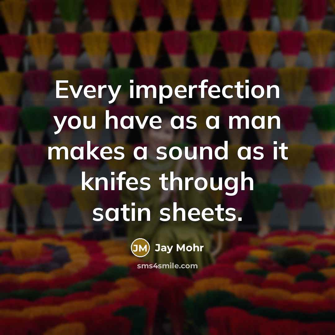 “Every imperfection you have as a man makes a sound…” quote by Jay Mohr