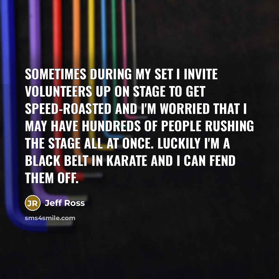 “Sometimes during my set I invite volunteers up on stage…” quote by Jeff Ross