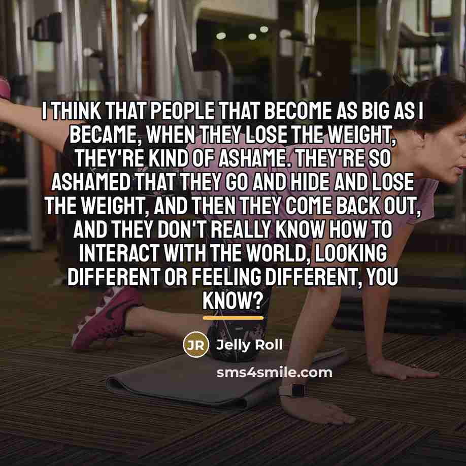 “I think that people that become as big as I…” quote by Jelly Roll