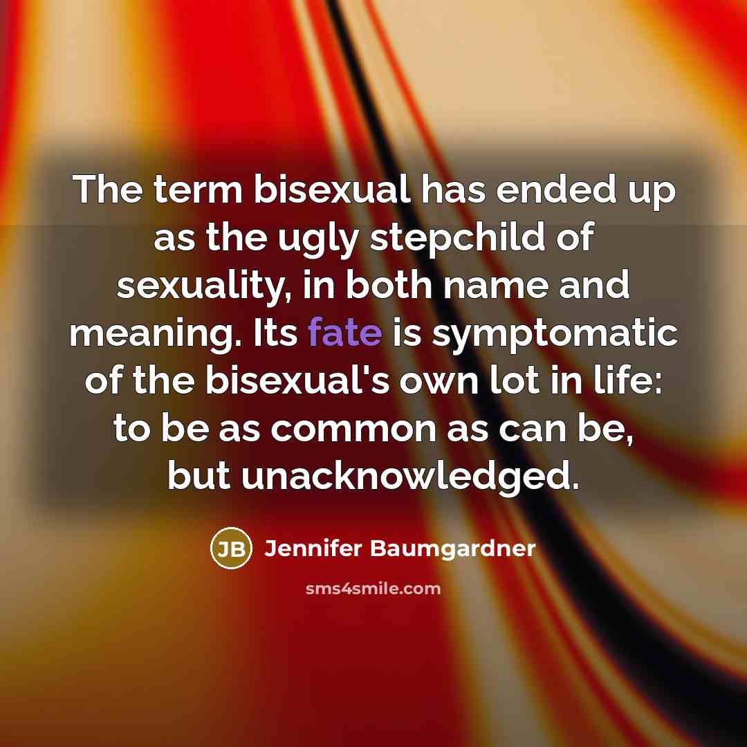 “The term bisexual has ended up as the ugly stepchild…” quote by Jennifer Baumgardner