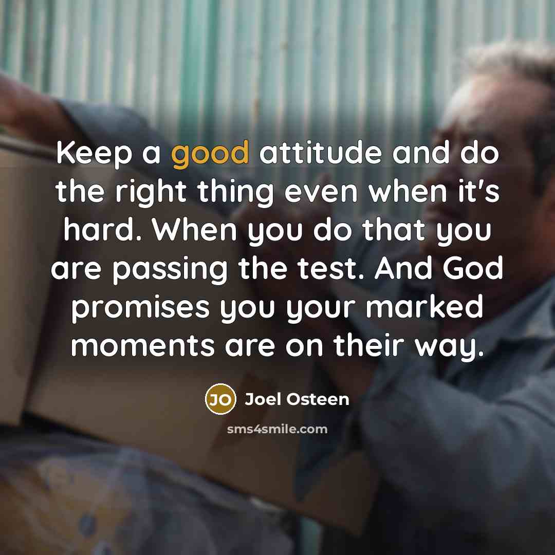 “Keep a good attitude and do the right thing even…” quote by Joel Osteen