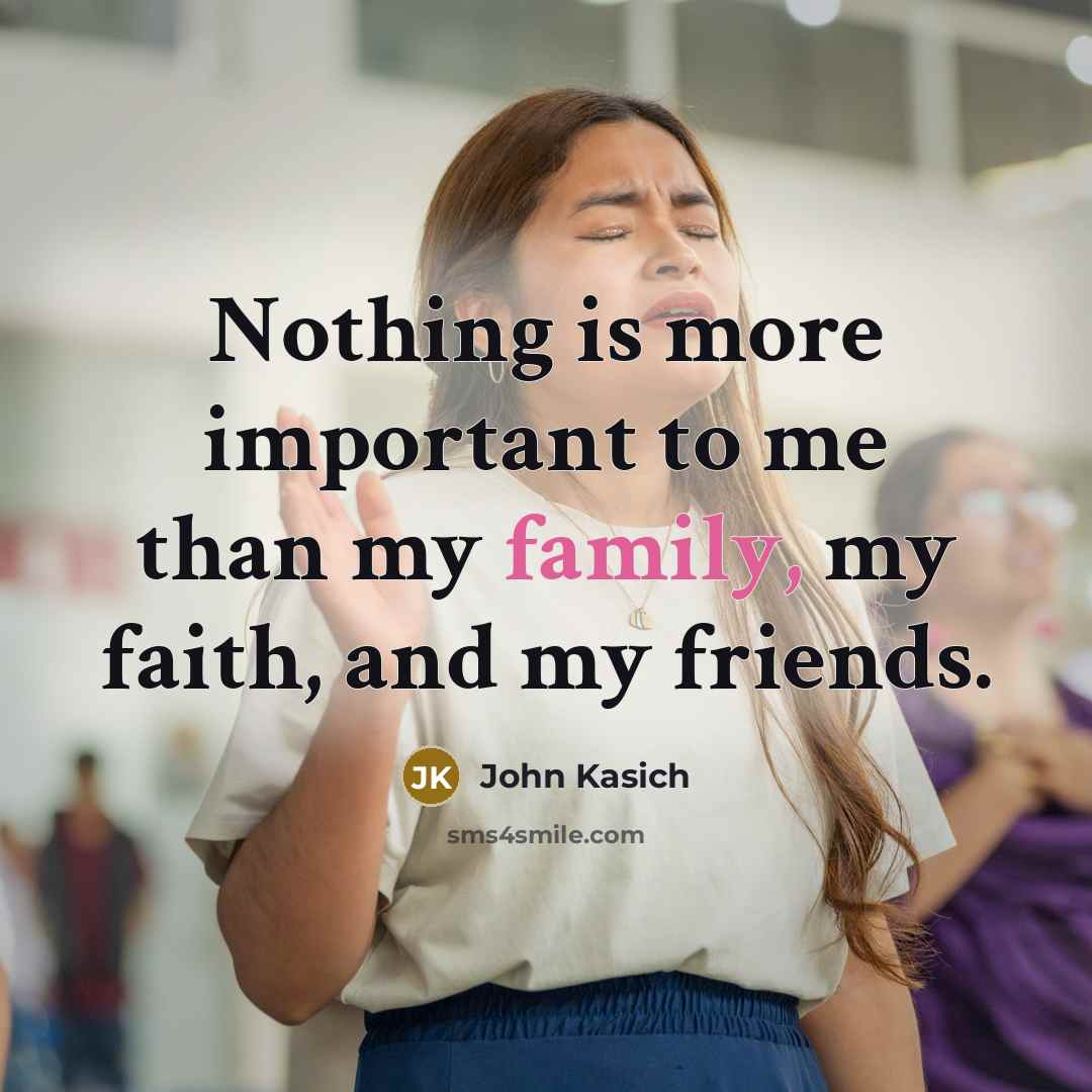 “Nothing is more important to me than my family, my…” quote by John Kasich