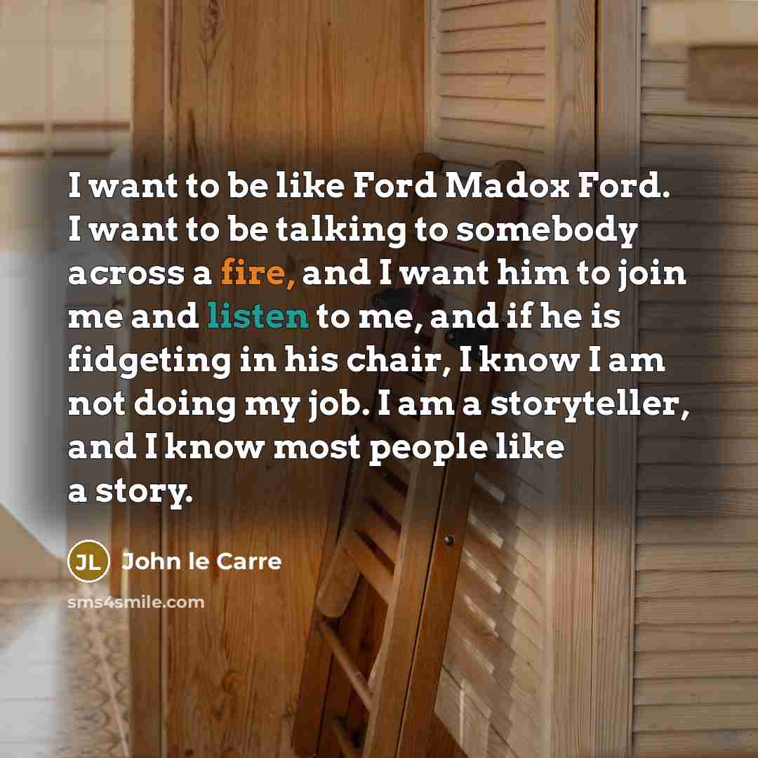 “I want to be like Ford Madox Ford. I want…” quote by John le Carre