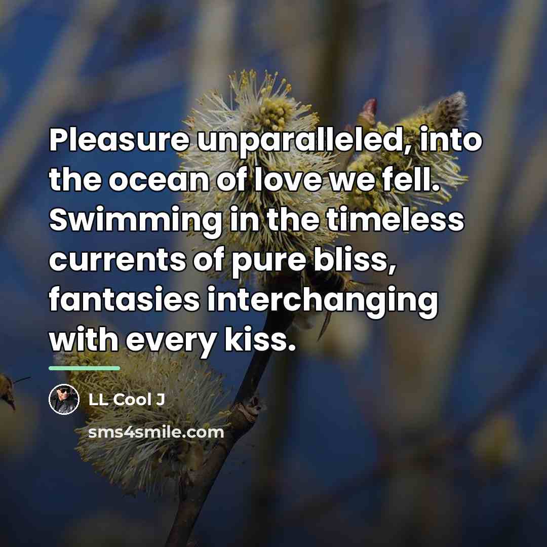 “Pleasure unparalleled, into the ocean of love we fell. Swimming…” quote by LL Cool J