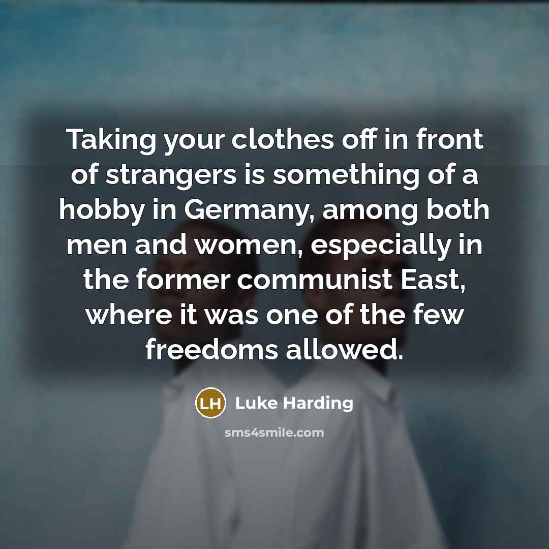 “Taking your clothes off in front of strangers is something…” quote by Luke Harding