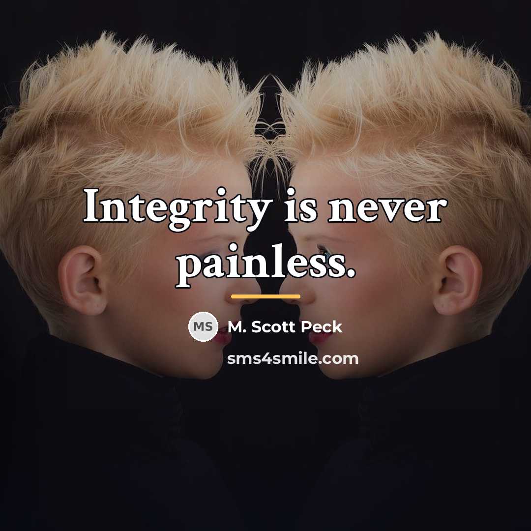 “Integrity is never painless.…” quote by M. Scott Peck