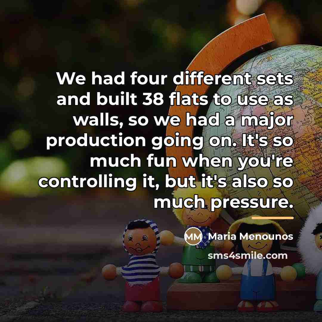“We had four different sets and built 38 flats to…” quote by Maria Menounos
