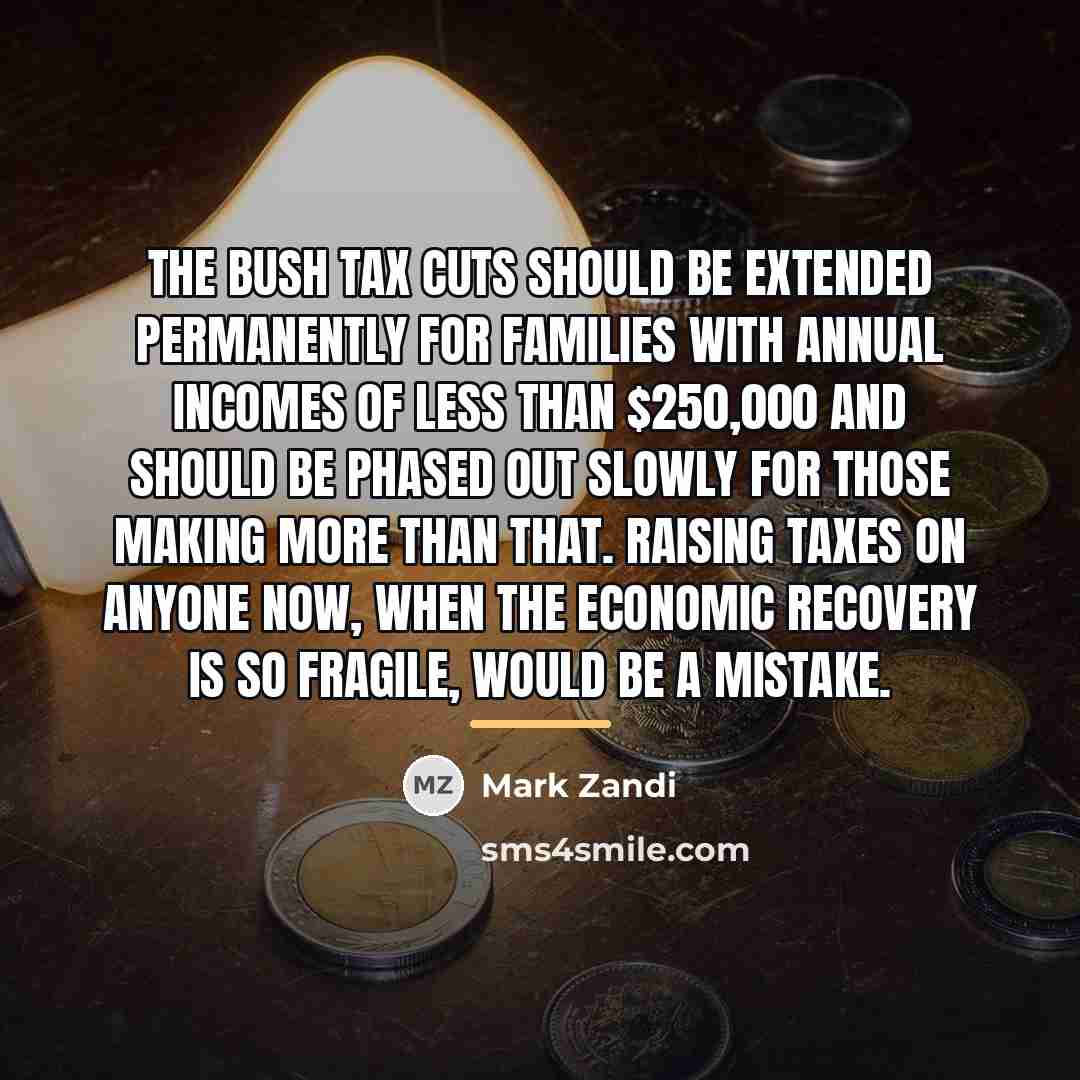 “The Bush tax cuts should be extended permanently for families…” quote by Mark Zandi