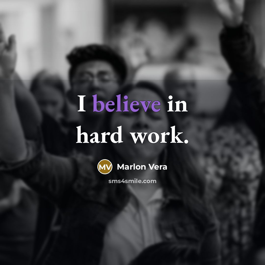 “I believe in hard work.…” quote by Marlon Vera