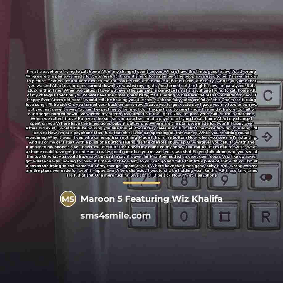 “I'm at a payphone trying to call home All of…” quote by Maroon 5 Featuring Wiz Khalifa