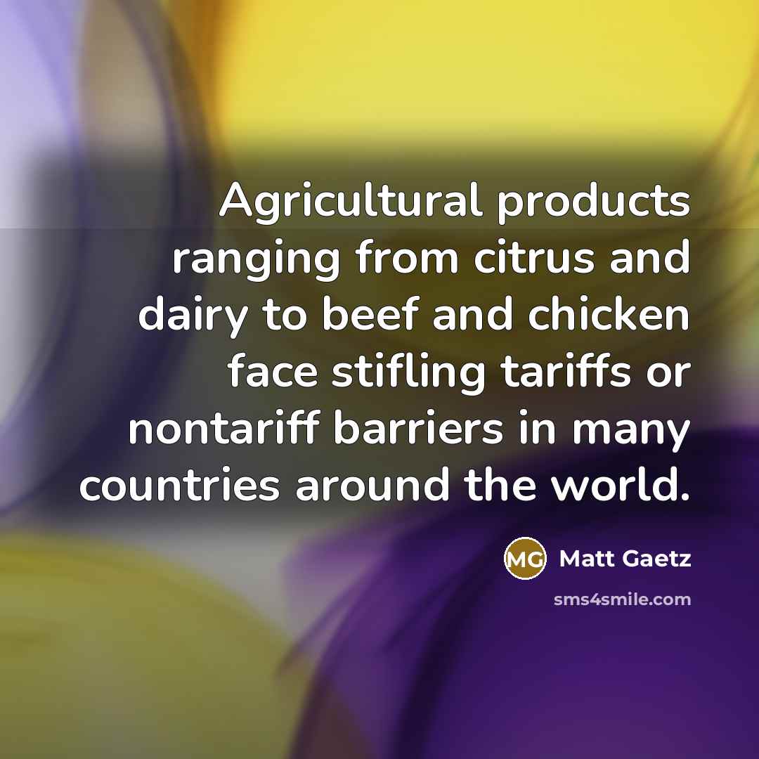 “Agricultural products ranging from citrus and dairy to beef and…” quote by Matt Gaetz