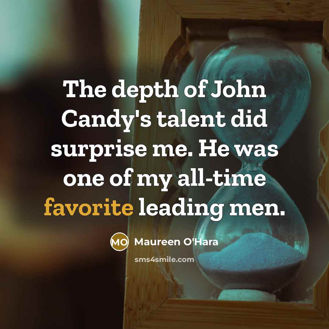 “The depth of John Candy's talent did surprise me. He…” quote by Maureen O'Hara