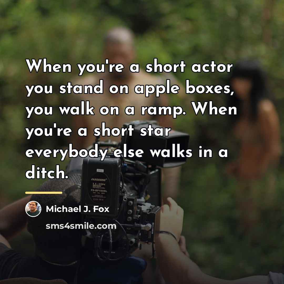“When you're a short actor you stand on apple boxes,…” quote by Michael J. Fox
