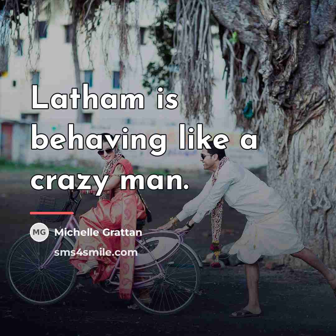 “Latham is behaving like a crazy man.…” quote by Michelle Grattan