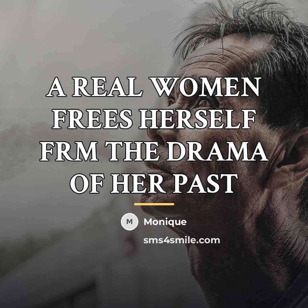 “A REAL WOMEN FREES HERSELF FRM THE DRAMA OF HER…” quote by Monique