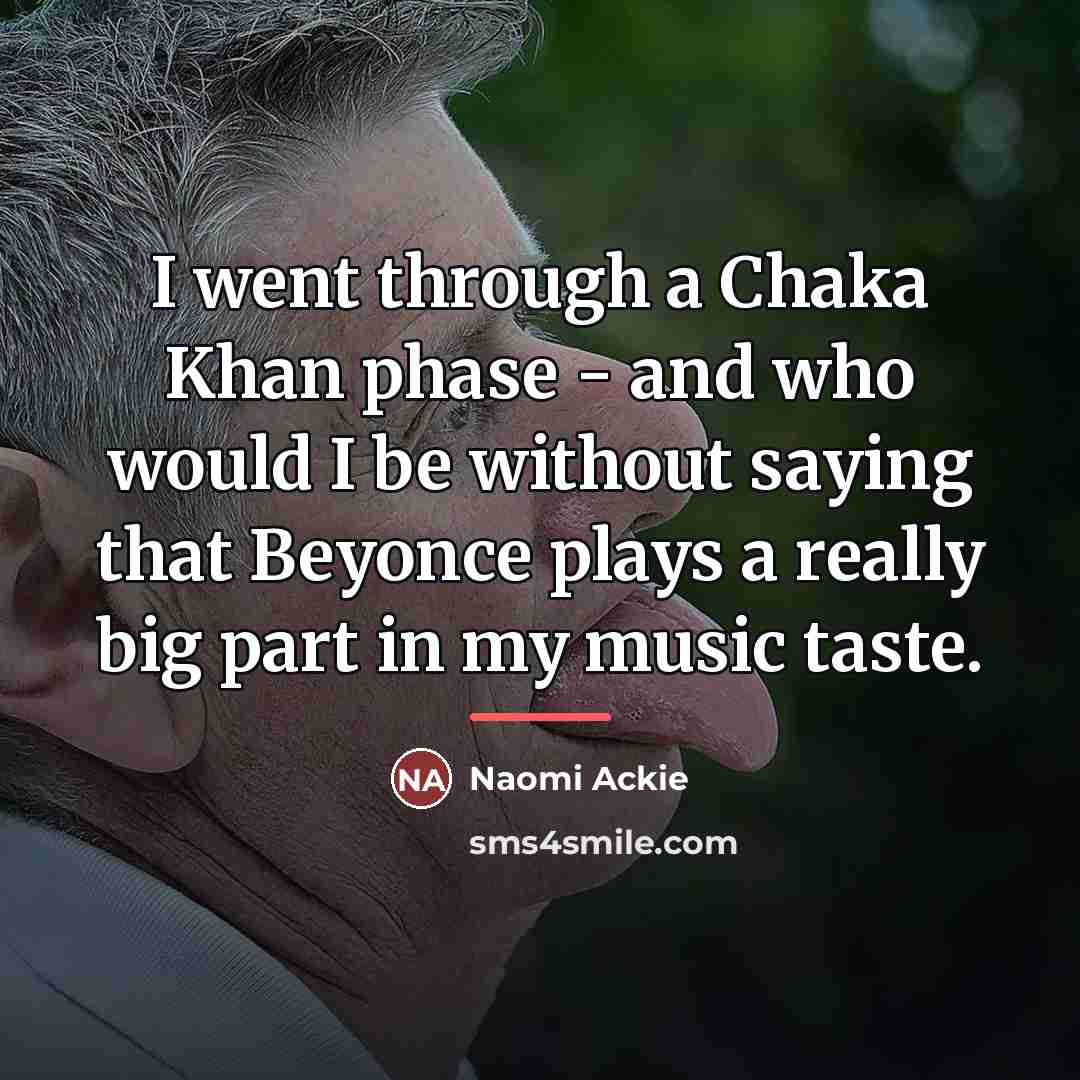 “I went through a Chaka Khan phase - and who…” quote by Naomi Ackie