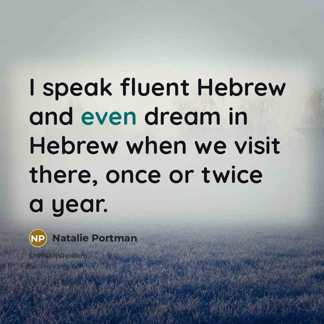 “I speak fluent Hebrew and even dream in Hebrew when…” quote by Natalie Portman
