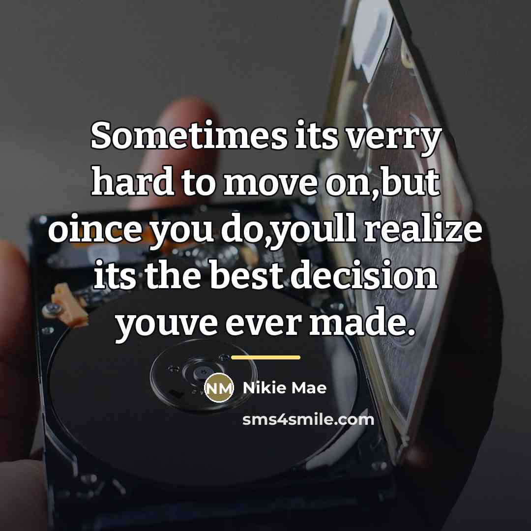 “Sometimes its verry hard to move on,but oince you do,youll…” quote by Anonymous