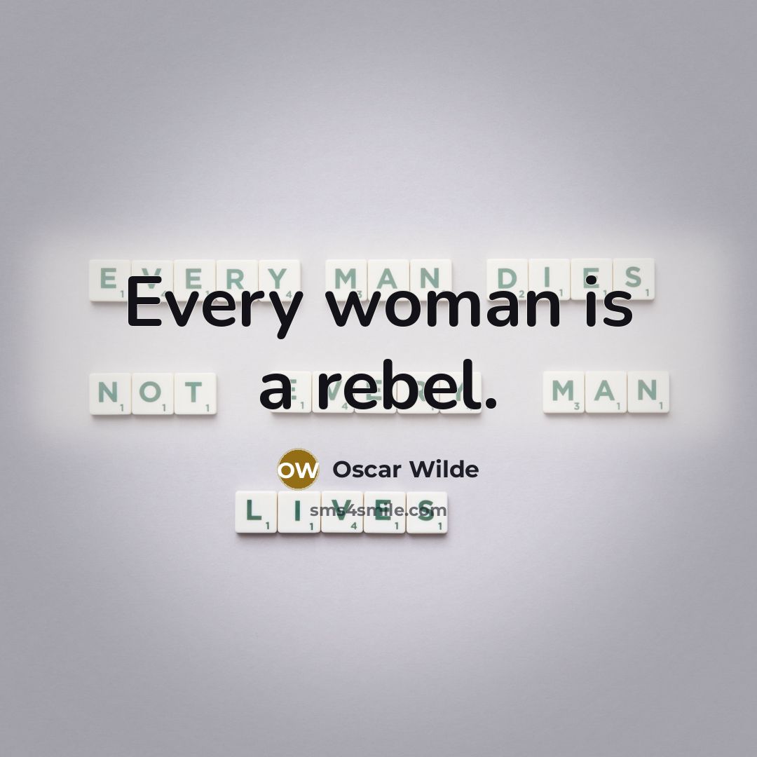 “Every woman is a rebel.…” quote by Oscar Wilde