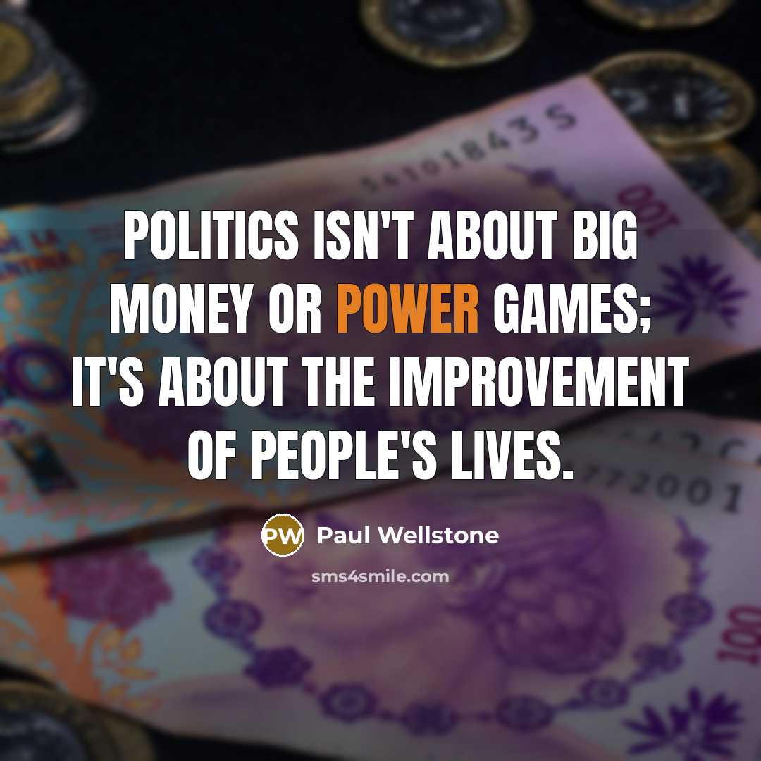 “Politics isn't about big money or power games; it's about…” quote by Paul Wellstone