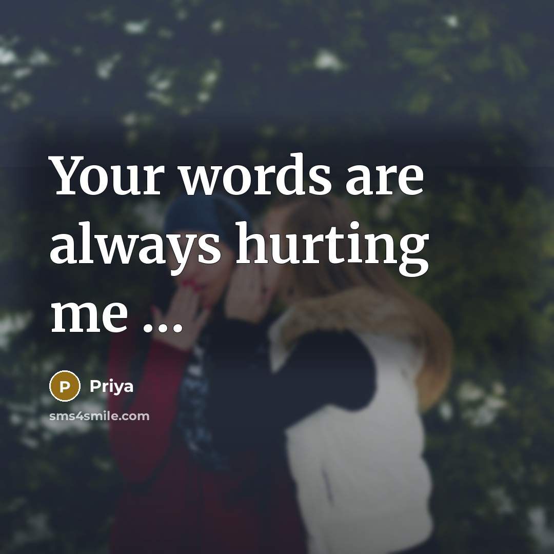 “Your words are always hurting me .....…” quote by Priya