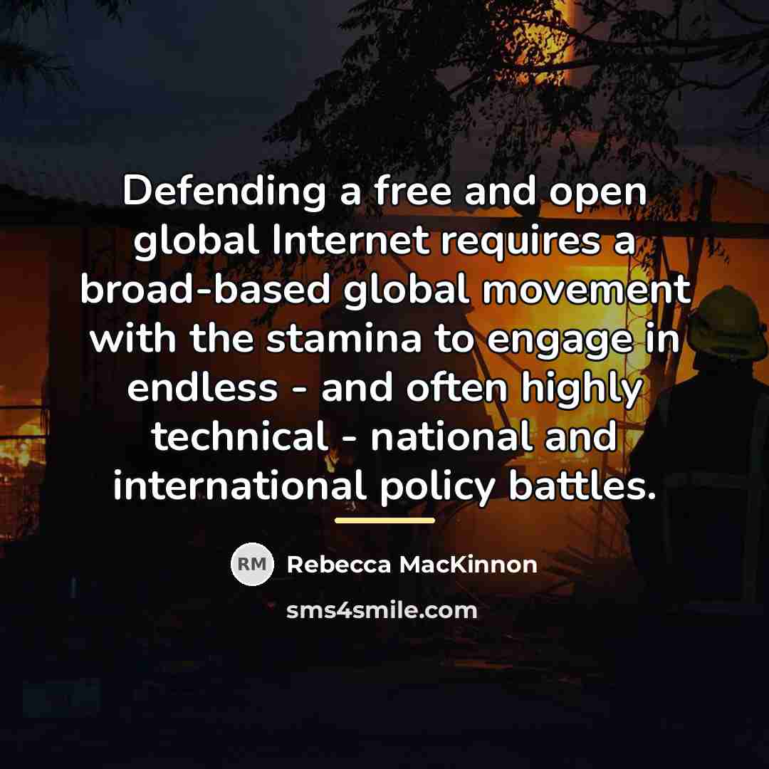 “Defending a free and open global Internet requires a broad-based…” quote by Rebecca MacKinnon