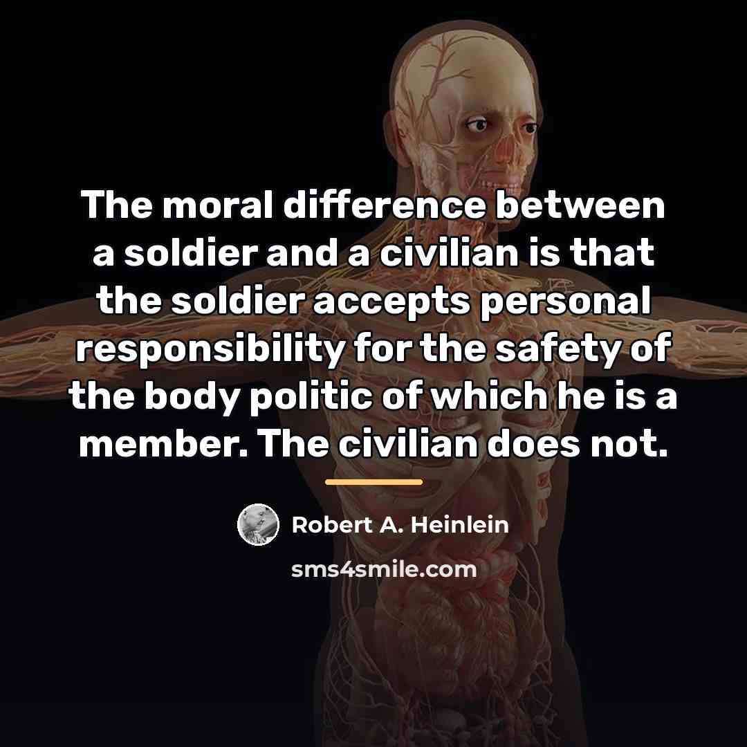 “The moral difference between a soldier and a civilian is…” quote by Robert A. Heinlein
