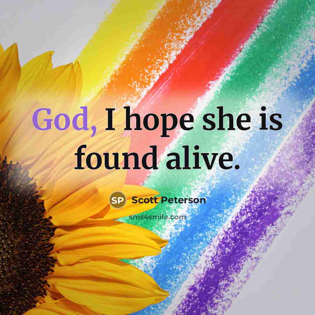 “God, I hope she is found alive.…” quote by Scott Peterson