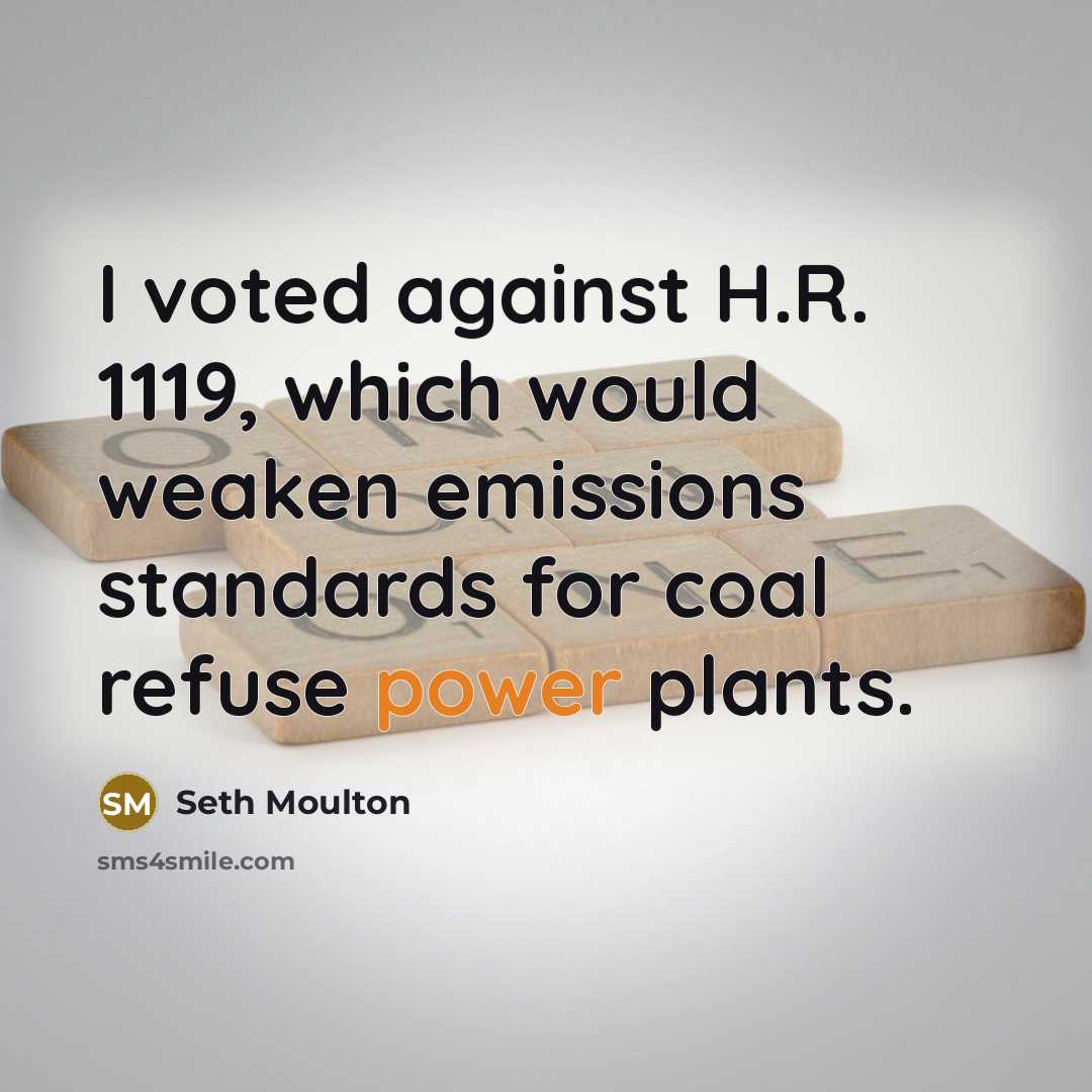 “I voted against H.R. 1119, which would weaken emissions standards…” quote by Seth Moulton