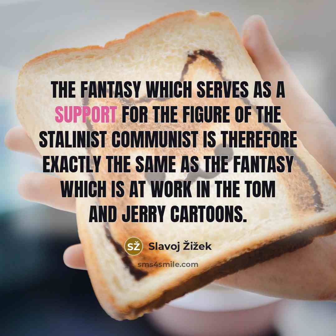 “The fantasy which serves as a support for the figure…” quote by Slavoj Žižek